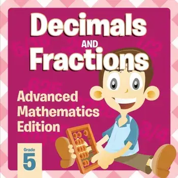 Decimals And Fractions: Advanced Mathematics Edition, Paperback/Baby Professor