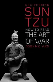 Deciphering Sun Tzu. How to Read the Art of War, Paperback/Derek M. C. Yuen