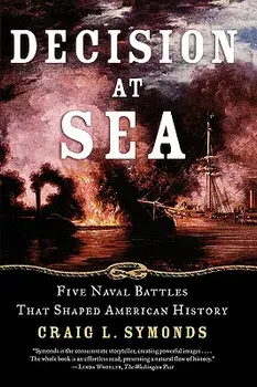 Decision at Sea: Five Naval Battles That Shaped American History, Paperback/Craig L. Symonds