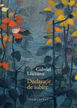 Declaratie de iubire/Gabriel Liiceanu