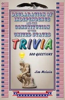 Declaration of Independence and the Constitution of the United States Trivia, Paperback/Jim McLain
