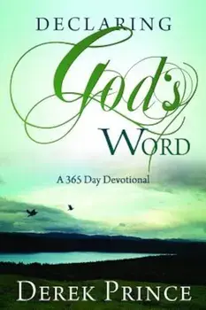 Declaring God's Word: A 365-Day Devotional, Paperback/Derek Prince