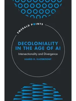 Decoloniality in the Age of AI. Intersectionality and Divergence, Hardback/***