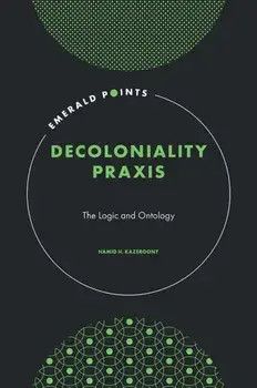 Decoloniality Praxis. The Logic and Ontology, Hardback/***