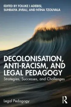 Decolonisation, Anti-Racism, and Legal Pedagogy. Strategies, Successes, and Challenges, Paperback/***