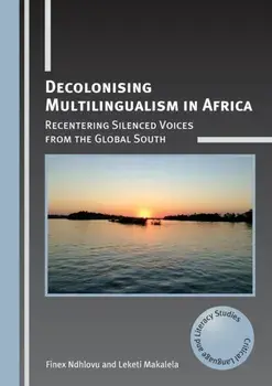Decolonising Multilingualism in Africa. Recentering Silenced Voices from the Global South, Paperback/Leketi Makalela