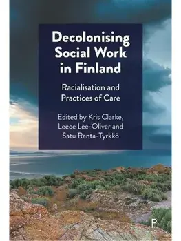 Decolonising Social Work in Finland. Racialisation and Practices of Care, Paperback/***
