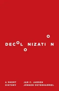 Decolonization: A Short History, Hardcover/Jan C. Jansen