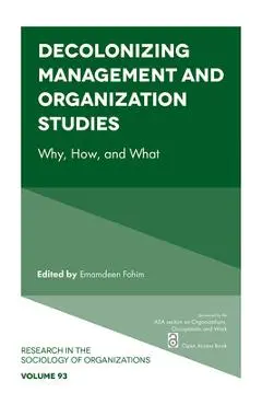 Decolonizing Management and Organization Studies: Why, How, and What - Emamdeen Fohim
