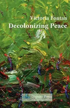 Decolonizing Peace, Paperback/Victoria C. Fontan