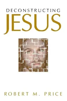 Deconstructing Jesus, Hardcover/Robert M. Price