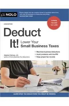 Deduct It!: Lower Your Small Business Taxes - Stephen Fishman