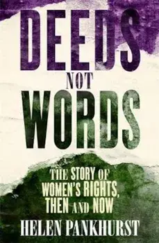 Deeds Not Words, Paperback/Helen Pankhurst