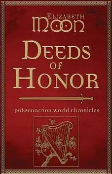 Deeds of Honor: Paksenarrion World Chronicles, Paperback/Elizabeth Moon