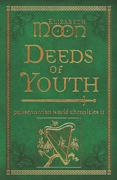 Deeds of Youth: Paksenarrion World Chronicles II - Elizabeth Moon