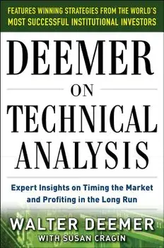 Deemer on Technical Analysis: Expert Insights on Timing the Market and Profiting in the Long Run, Hardcover/Walter Deemer