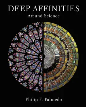 Deep Affinities: Art and Science, Hardcover/Philip F. Palmedo