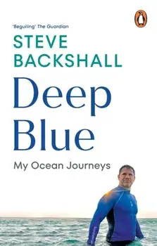 Deep Blue. My Ocean Journeys, Paperback/Steve Backshall