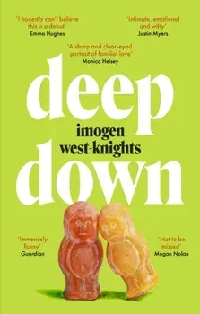 Deep Down. the 'intimate, emotional and witty' 2023 debut you don't want to miss, Paperback/Imogen West-Knights