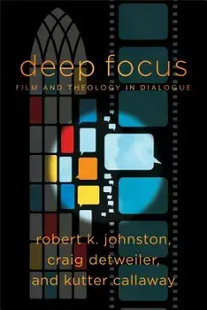 Deep Focus: Film and Theology in Dialogue, Paperback/Robert K. Johnston