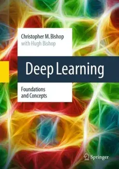 Deep Learning. Foundations and Concepts, 2024 ed., Hardback/Hugh Bishop