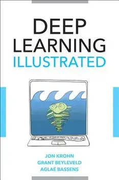 Deep Learning Illustrated: A Visual, Interactive Guide to Artificial Intelligence, Paperback/Jon Krohn