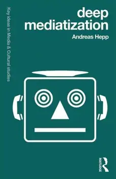 Deep Mediatization, Paperback/Andreas Hepp