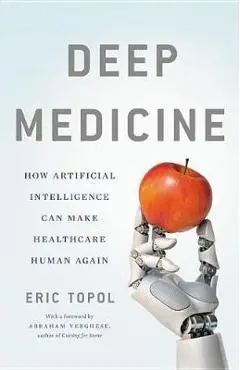 Deep Medicine - Eric Topol