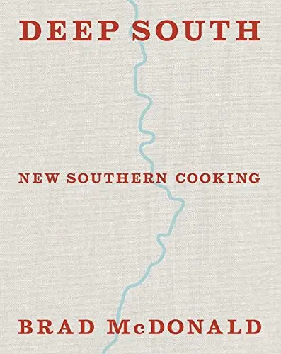 Deep South: New Southern Cooking | Brad McDonald