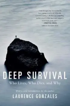 Deep Survival: Who Lives, Who Dies, and Why, Paperback/Laurence Gonzales
