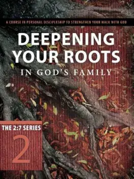 Deepening Your Roots in God's Family: A Course in Personal Discipleship to Strengthen Your Walk with God, Paperback/Navigators