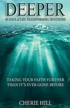 Deeper (Taking Your Faith Further Than It's Ever Gone Before), Paperback/Cherie Hill
