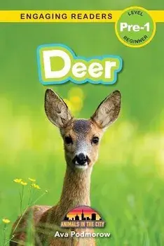 Deer: Animals in the City (Engaging Readers, Level Pre-1), Paperback/Ava Podmorow
