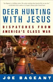Deer Hunting with Jesus: Dispatches from America's Class War, Paperback/Joe Bageant