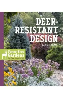 Deer-Resistant Design: Fence-Free Gardens That Thrive Despite the Deer - Karen Chapman