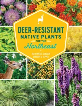 Deer-Resistant Native Plants for the Northeast, Paperback/Ruth Rogers Clausen