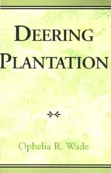 Deering Plantation: Sixty Thousand Acres in the Bootheel of Missouri, Hardcover/Ophelia R. Wade