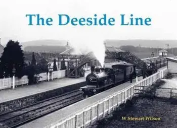 Deeside Line, Paperback/W. Stewart Wilson