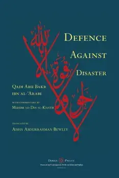 Defence Against Disaster: in Accurately Determining the Positions of the Companions after the Death of the Prophet, Paperback/Abu Bakr Ibn Al-'arabi