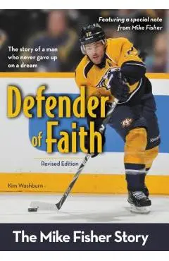 Defender of Faith: The Mike Fisher Story - Kim Washburn