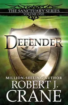 Defender: The Sanctuary Series, Volume One, Paperback/Robert J. Crane