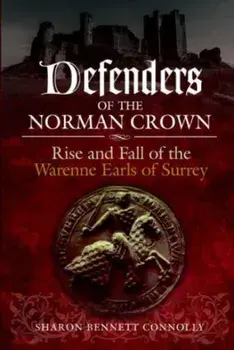 Defenders of the Norman Crown. Rise and Fall of the Warenne Earls of Surrey, Paperback/***