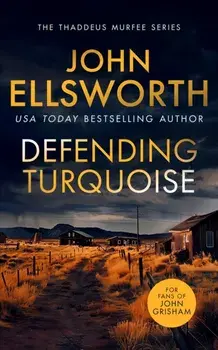 Defending Turquoise. A page-turning legal thriller, Paperback/John Ellsworth