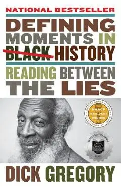 Defining Moments in Black History: Reading Between the Lies - Dick Gregory