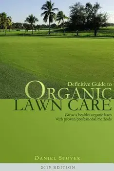 Definitive Guide to Organic Lawn Care, Paperback/Daniel Stover