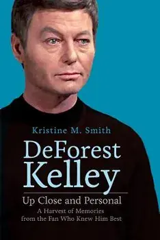 DeForest Kelley Up Close and Personal: A Harvest of Memories from the Fan Who Knew Him Best, Paperback/Kristine M. Smith