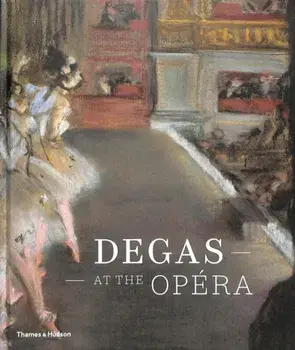 Degas at the Opera, Hardcover/Henri Loyrette