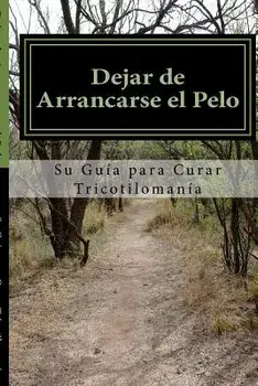 Dejar de Arrancarse el Pelo: Su guia para Curar Tricotilomania, Paperback/Amy Foxwell