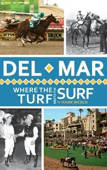 del Mar: Where the Turf Meets the Surf, Hardcover/Hank Wesch