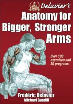 Delavier's Anatomy for Bigger, Stronger Arms, Paperback/Frederic Delavier